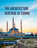 .The Architecture Heritage of Edirne.