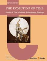 The Evolution of Time: Studies of Time in Science, Anthropology, Theology