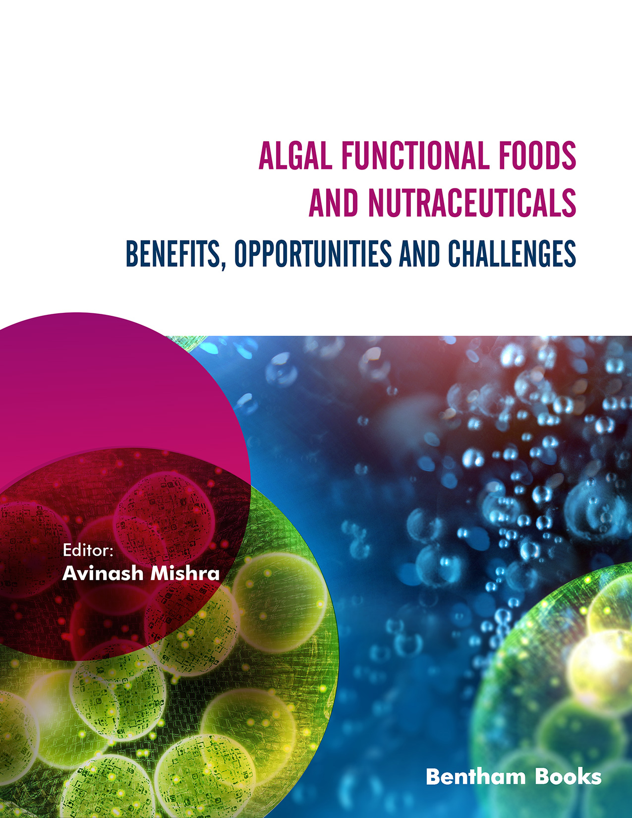 Algal Functional Foods and Nutraceuticals: Benefits, Opportunities, and Challenges
