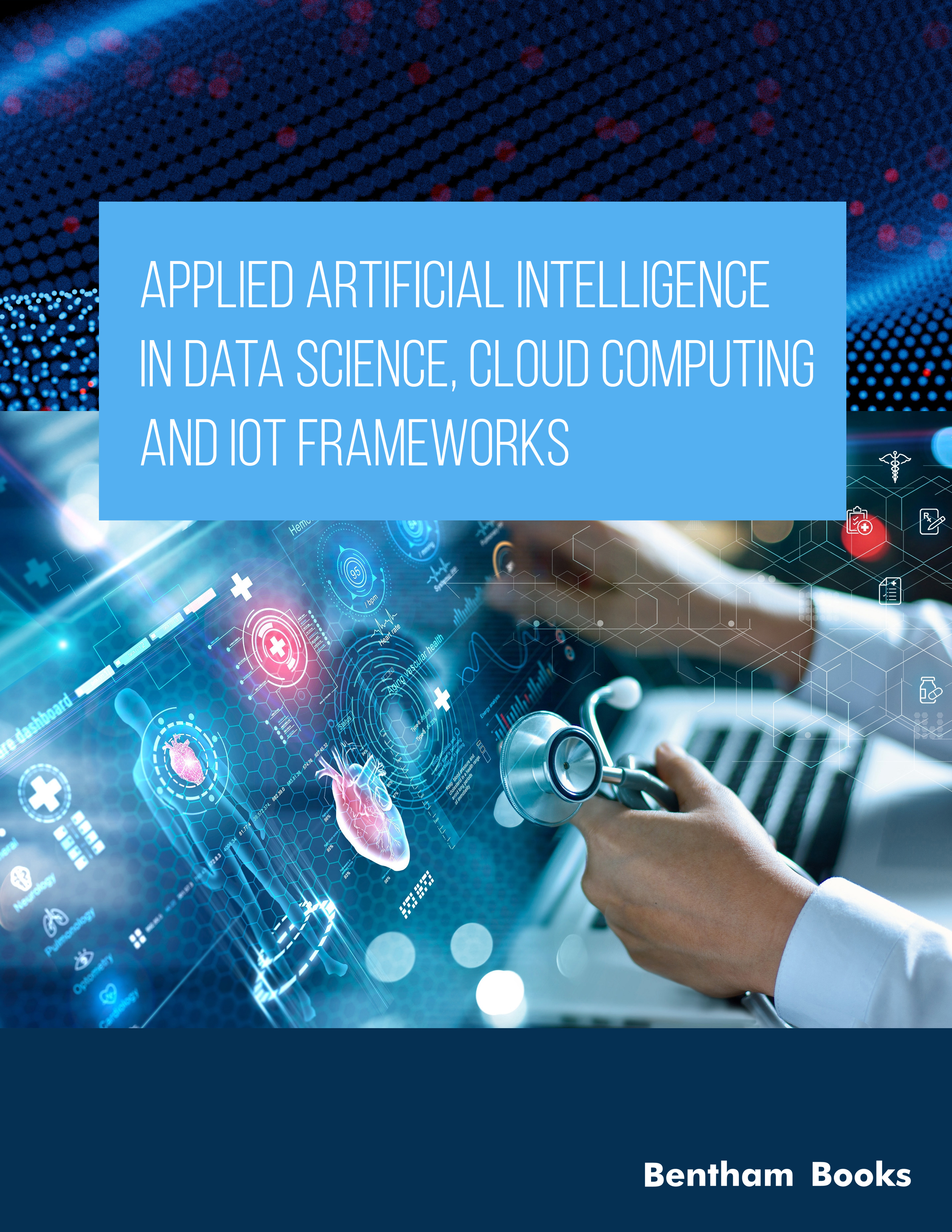 Applied Artificial Intelligence in Data Science, Cloud Computing and IoT Frameworks